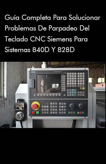 Parpadeo Teclado Siemens: Guía Completa de Solución para Sistemas CNC 840D y 828D post thumbnail