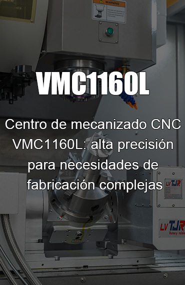 Centro de mecanizado CNC VMC1160L: Alta precisión para necesidades de fabricación complejas post thumbnail