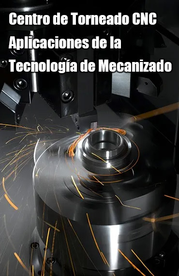 Aplicaciones del Centro de Mecanizado de Torneado-Fresado CNC post thumbnail