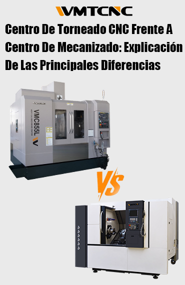 Centro De Torneado CNC Frente A Centro De Mecanizado: Explicación De Las Principales Diferencias post thumbnail