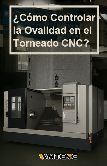 ¿Cómo Controlar la Ovalidad en el Torneado CNC? post thumbnail