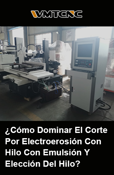 ¿Cómo-Dominar-El-Corte-Por-Electroerosión-Con-Hilo-Con-Emulsión-Y-Elección-Del-Hilo
