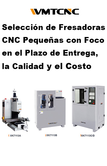 Selección-de-Fresadoras-CNC-Pequeñas-con-Foco-en-el-Plazo-de-Entrega-la-Calidad-y-el-Costo